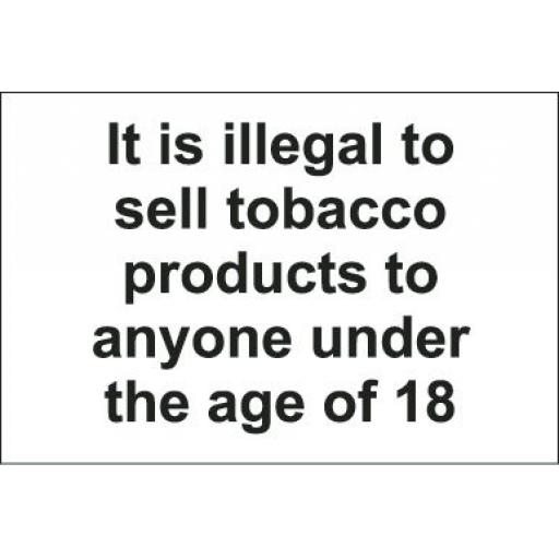 It is illegal to sell tobacco products to anyone under the age of 18