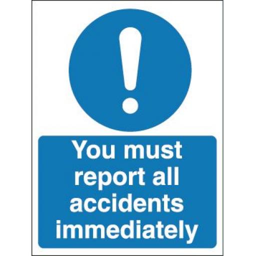 You must report all accidents immediately