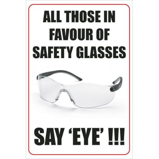 ALL THOSE IN FAVOUR OF SAFETY GLASSES SAY EYE !!! poster